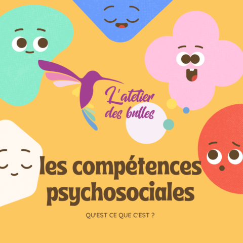 Les Compétences Psychosociales | L'Atelier Des Bulles